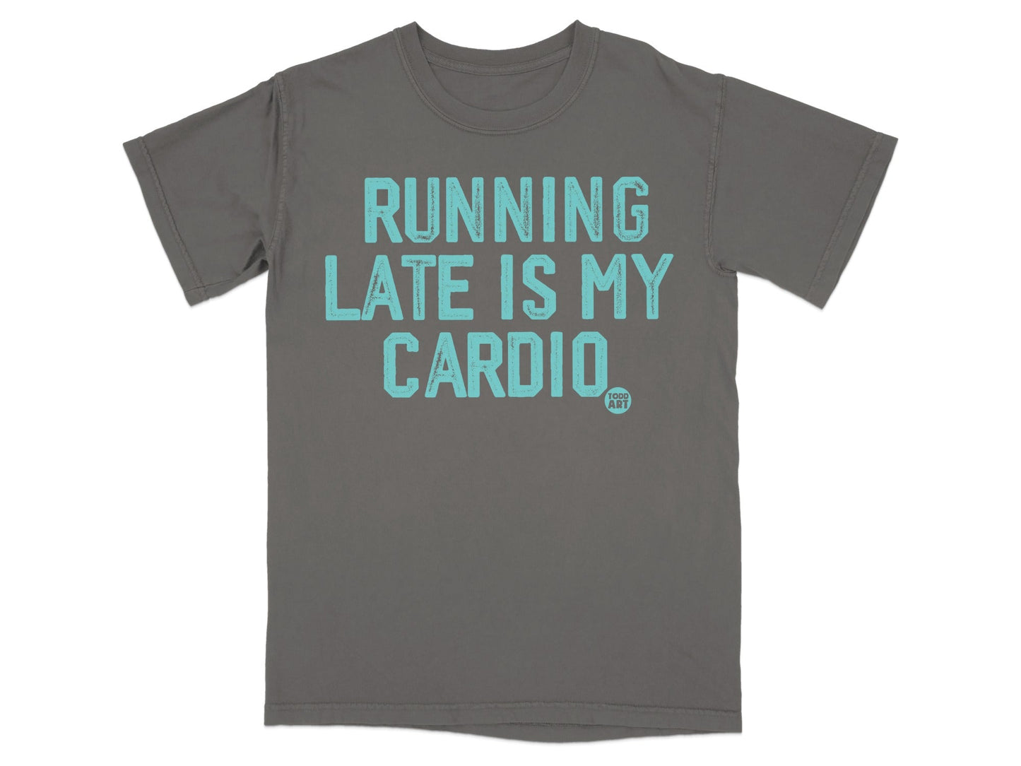 Running Late Is My Cardio Graphic T-shirt