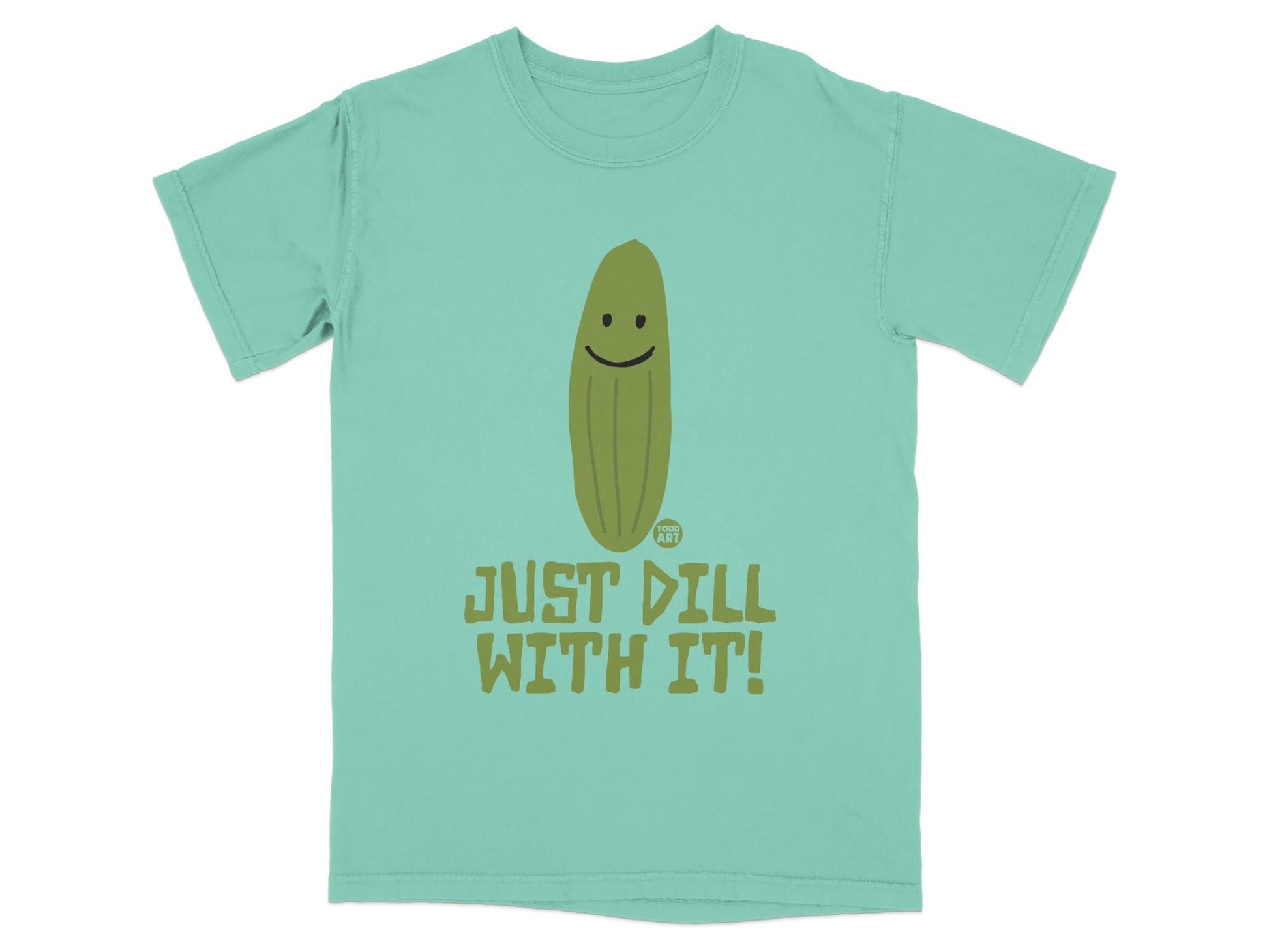 Teal t-shirt with smiling pickle and text "JUST DILL WITH IT!".