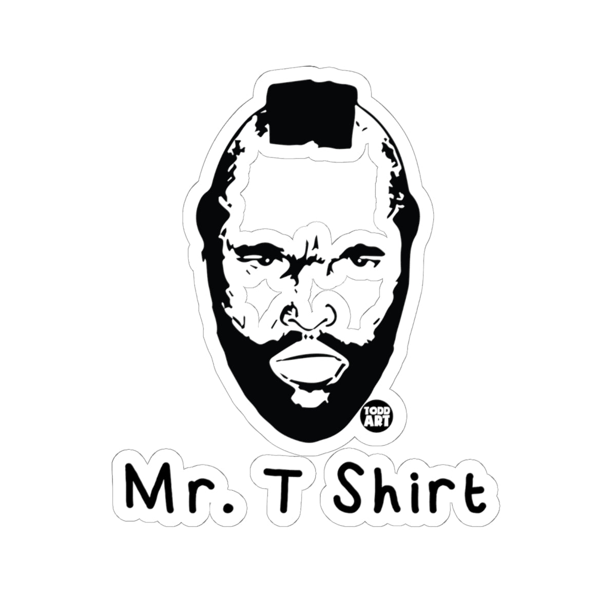 Mr. T Shirt Todd Art Sticker