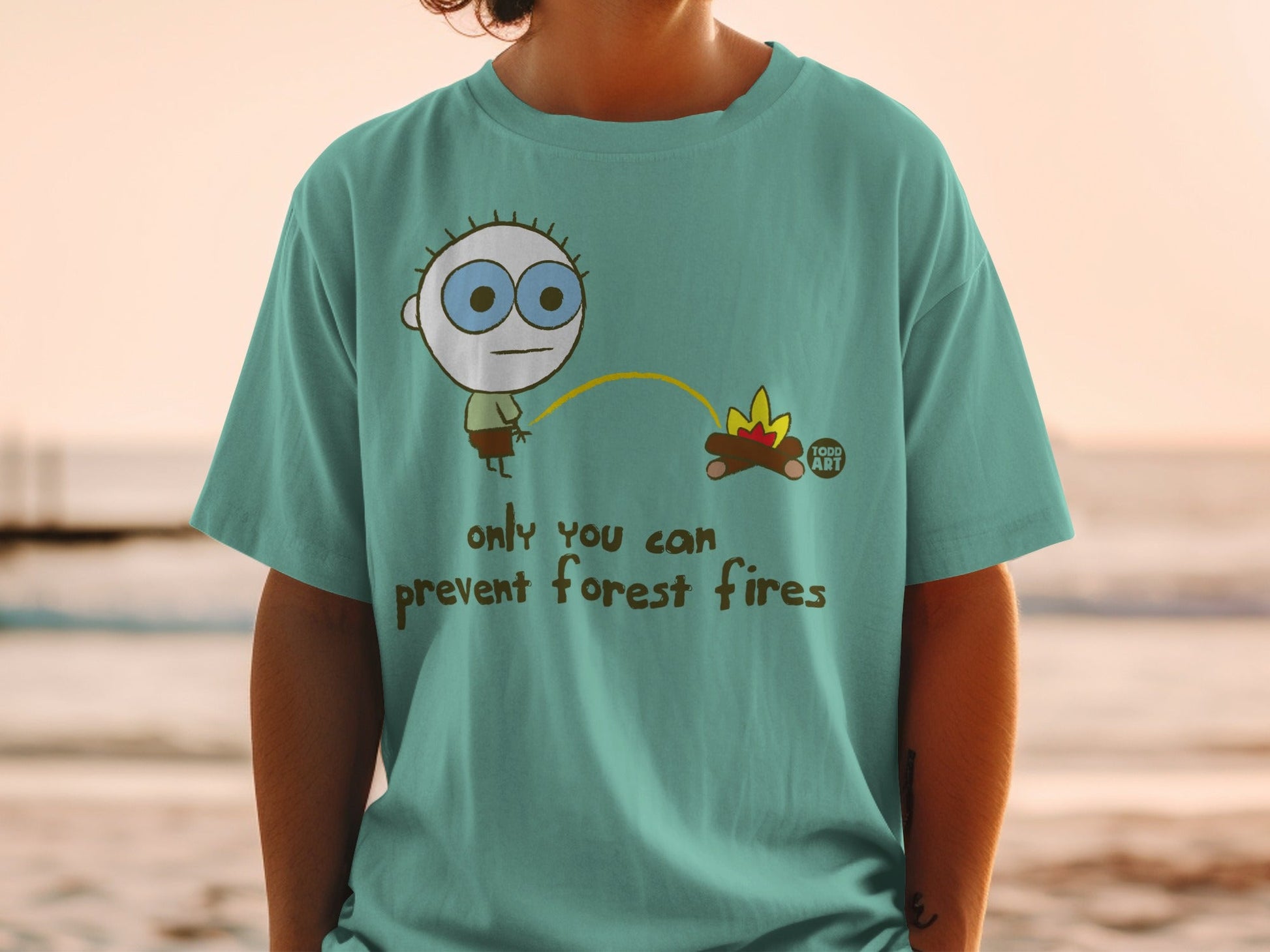 Only You Can Prevent Forest Fires Todd Art T-Shirt
