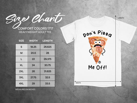 T-shirt size chart with width and length measurements and graphic of a pizza slice saying "Don't Pizza Me Off!".