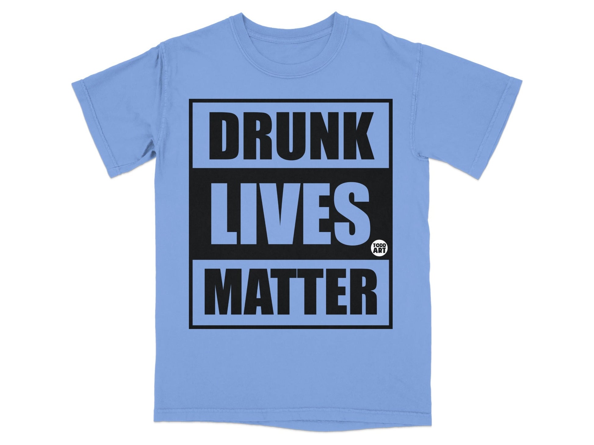 Drunk Lives Matter Todd Art Graphic T-Shirt
