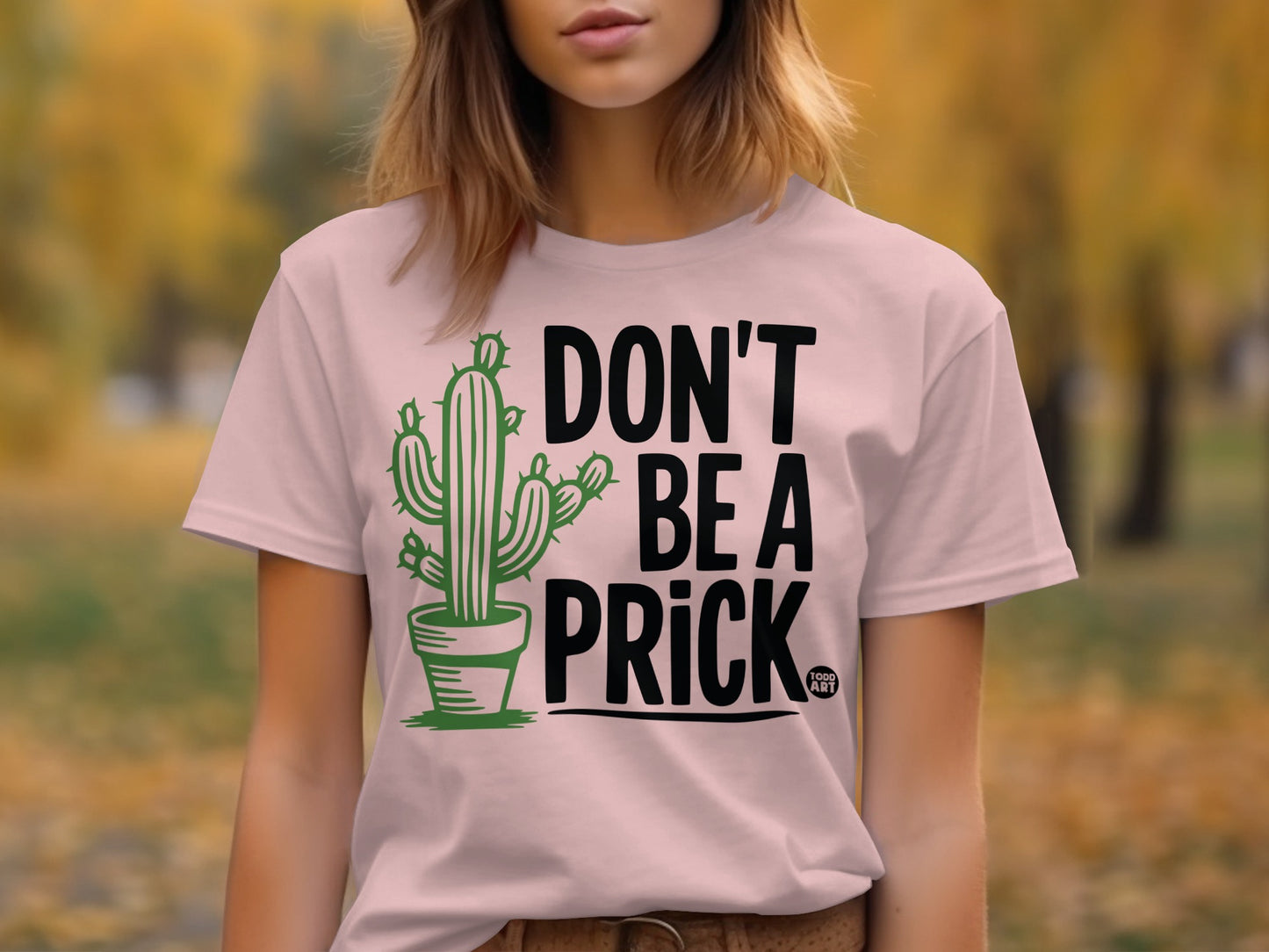 Don't Be A Prick Cactus Design Graphic Shirt
