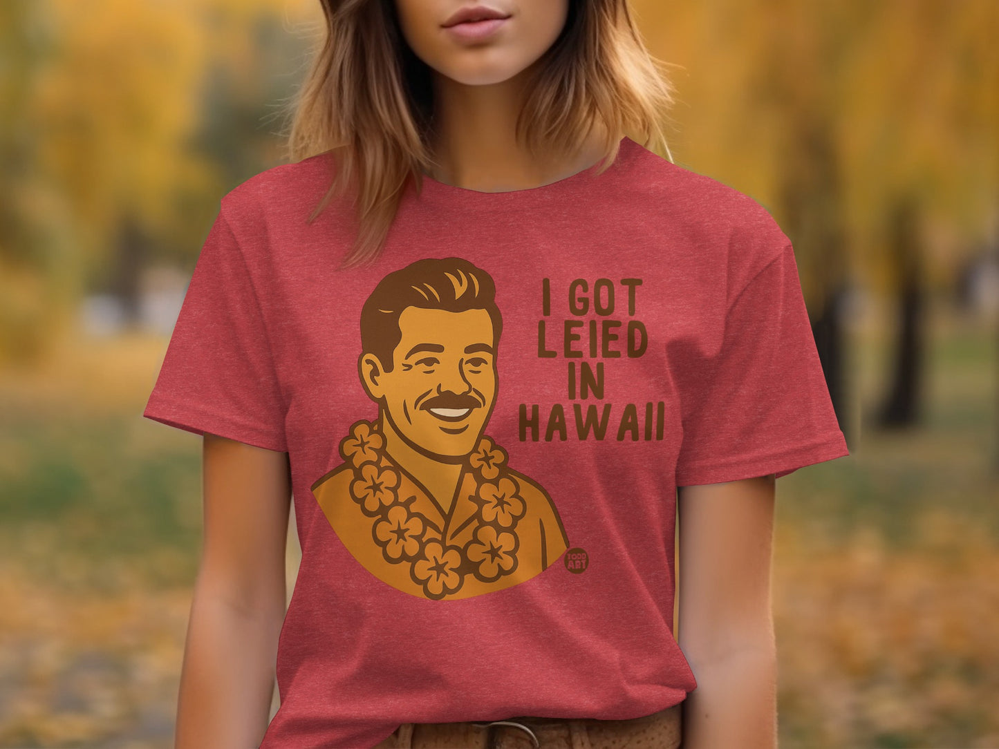 I Got Leied in Hawaii Casual Wear Graphic T-Shirt