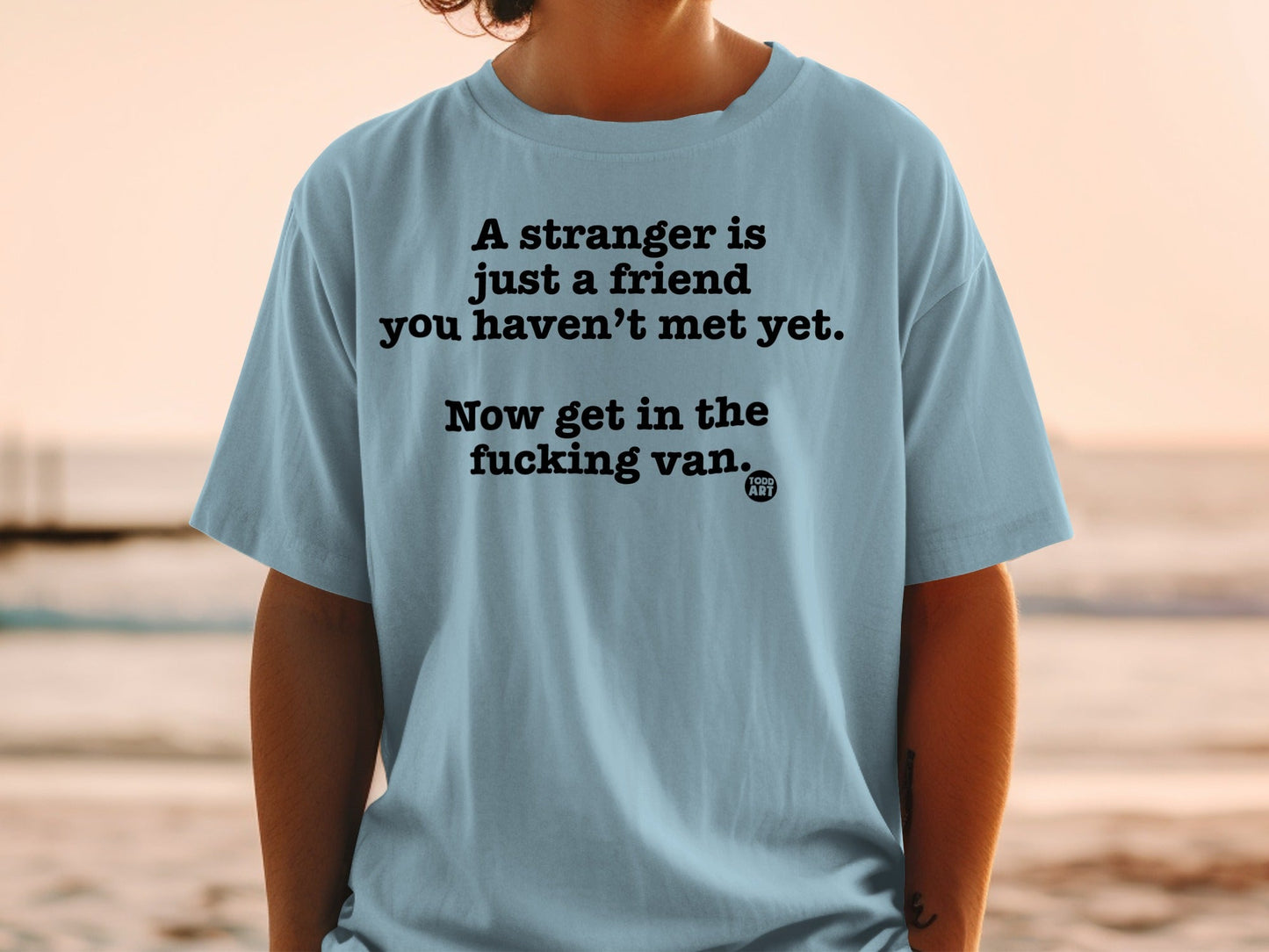 A stranger is just a friend you haven't met yet shirt