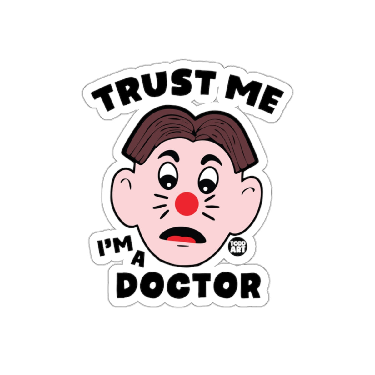 Trust Me I am A Doctor Funny Cartoon Face Design sticker