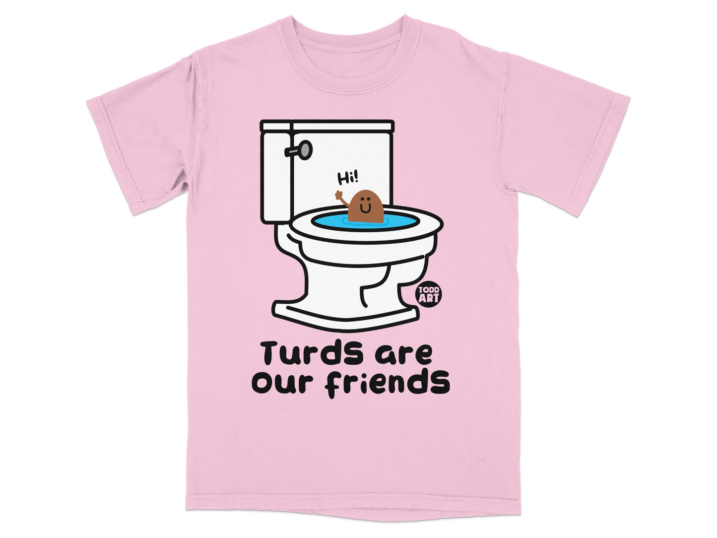 Pink t-shirt with toilet, smiling turd, and text "Turds are our friends".