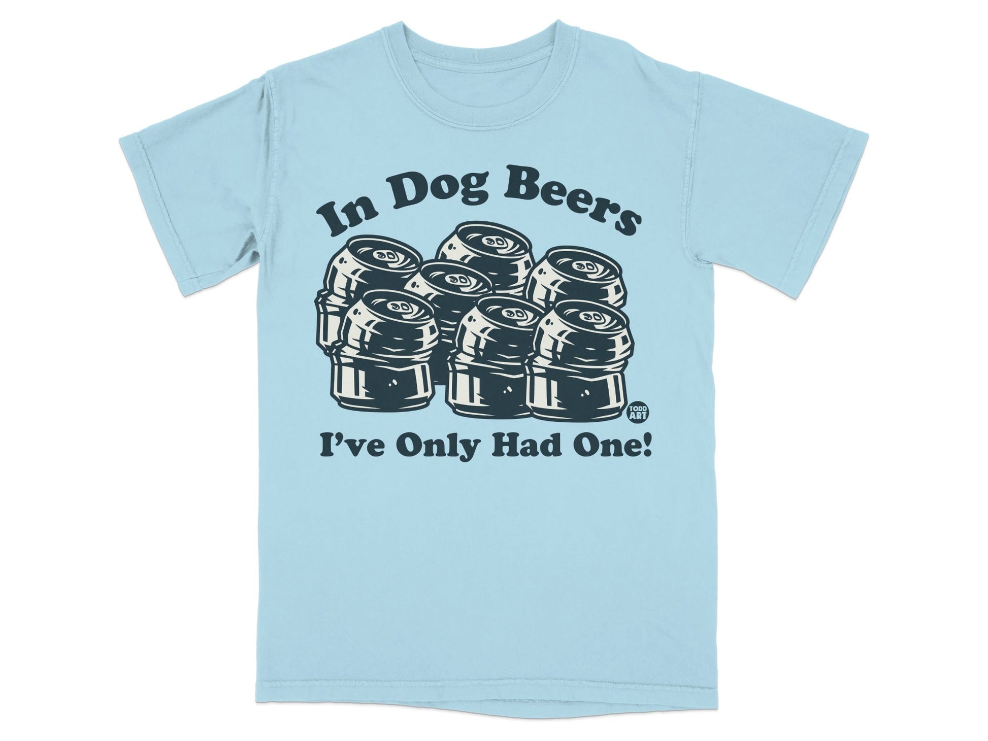 In Dog Beers I've Only Had One Funny Graphic T-shirt