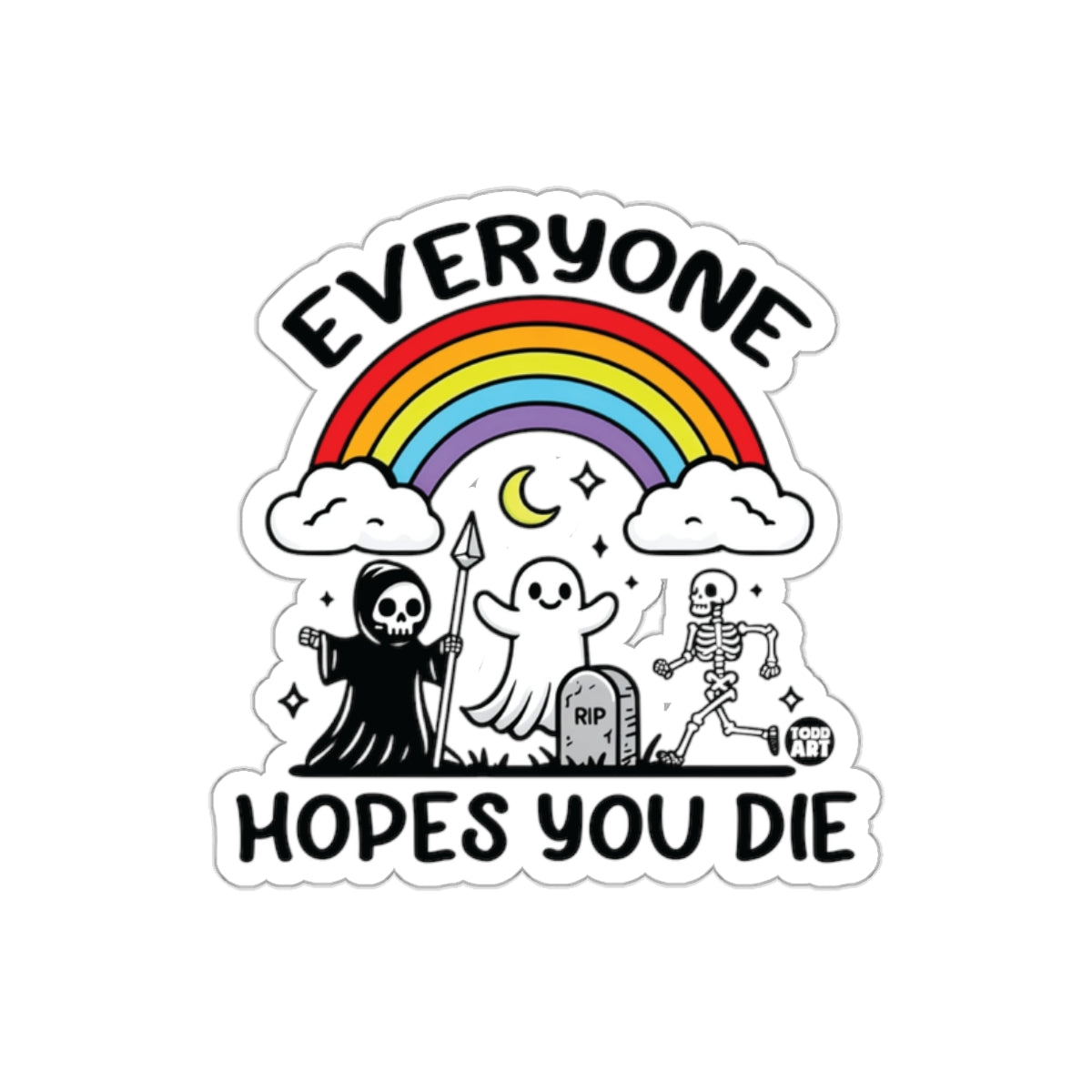 Everyone Hopes You Die Funny Rainbow Death Design sticker