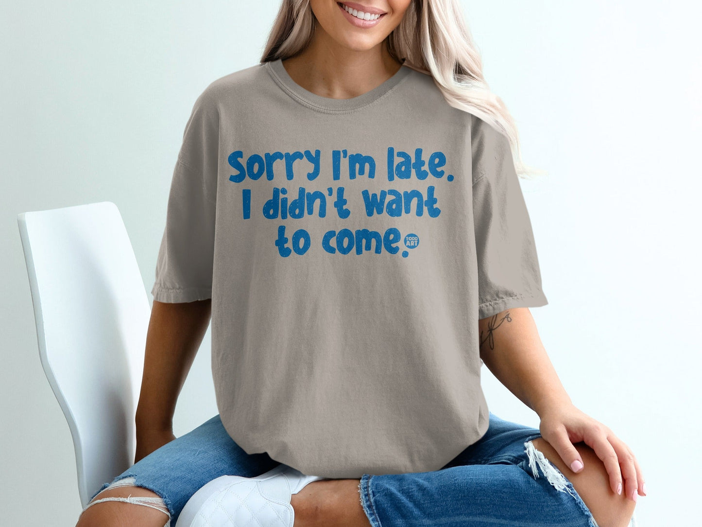 Sorry I'm Late I Didn't Want To Come Shirt