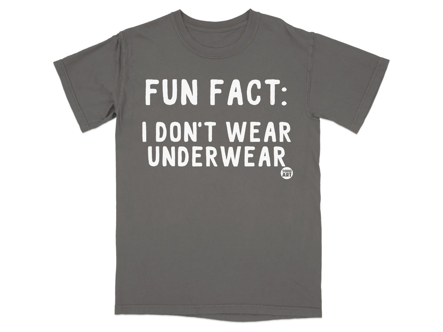 Funny Fact Statement T-Shirt I Don't Wear Underwear
