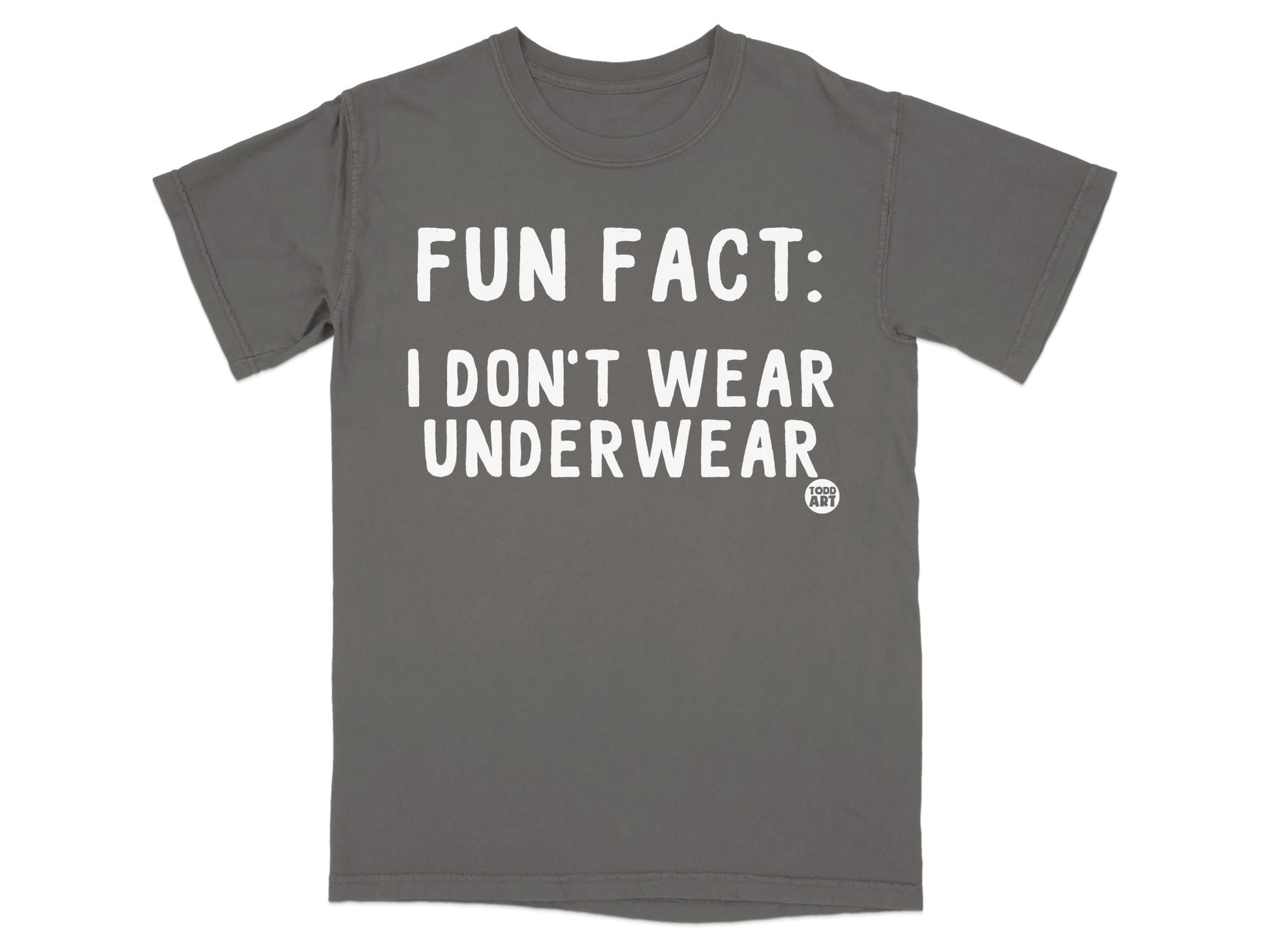 Funny Fact Statement T-Shirt I Don't Wear Underwear