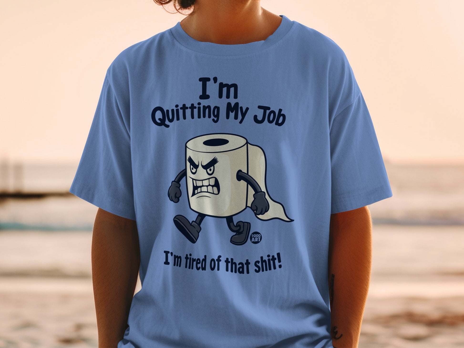 Blue t-shirt with toilet paper character saying "I'm Quitting My Job I'm tired of that shit!"
