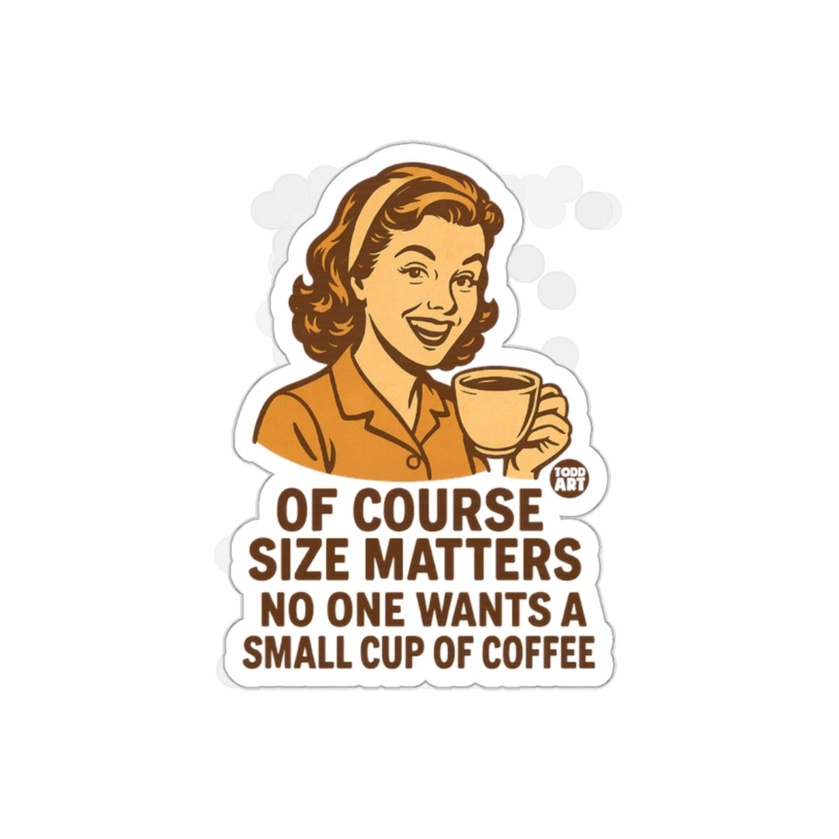 Of Course Size Matters Small Cup of Coffee Sticker