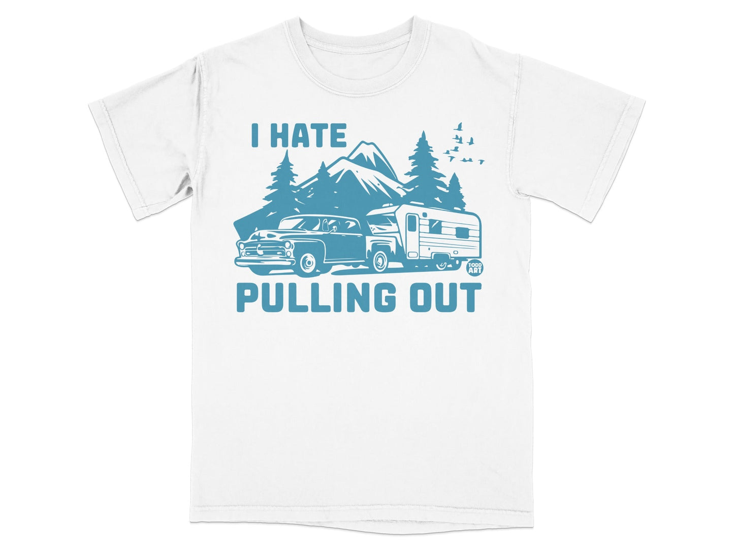 White t-shirt with "I hate pulling out" graphic of vintage truck and camper.