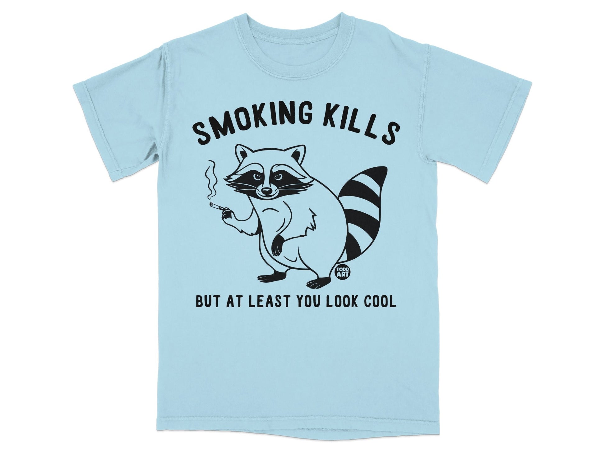 Light blue t-shirt with raccoon smoking and text "Smoking kills but at least you look cool".