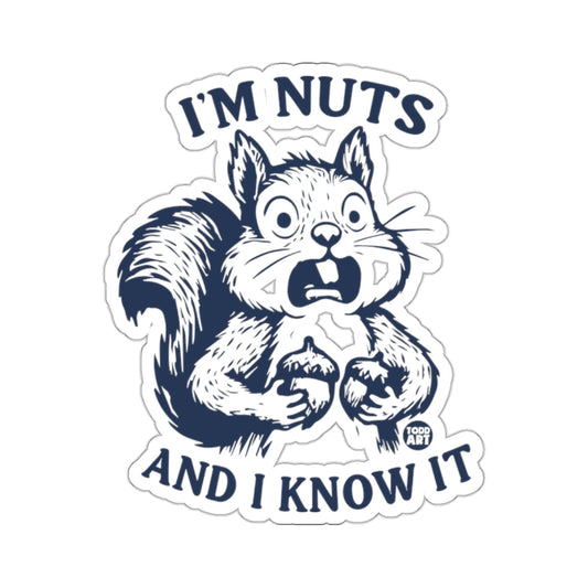 Squirrel Holding Acorns I'M NUTS AND I KNOW IT 