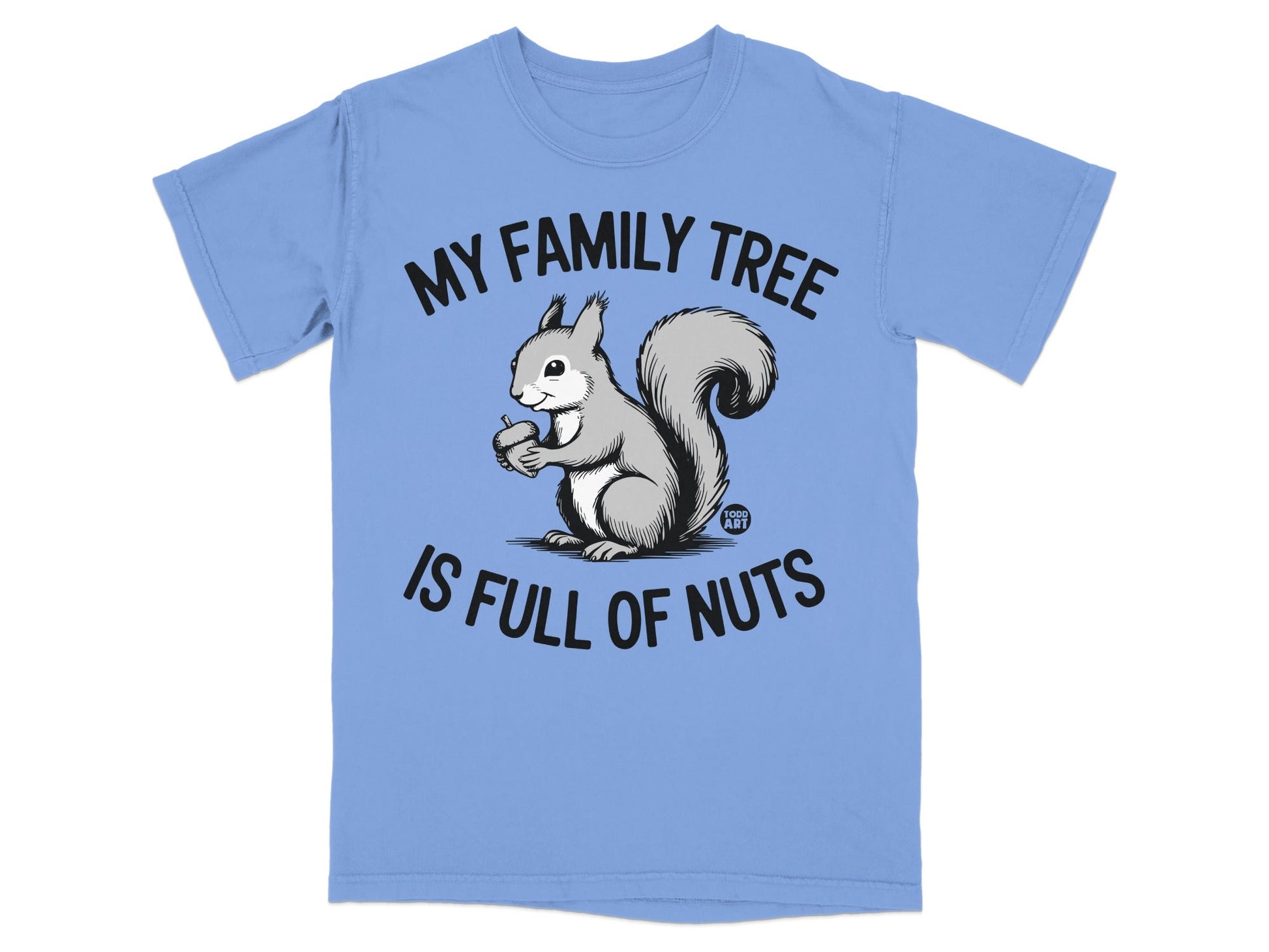 T-shirt with a squirrel holding an acorn and the text "MY FAMILY TREE IS FULL OF NUTS".