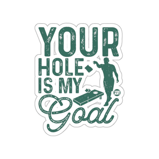 Your Hole Is My Goal Funny Cornhole Player Design sticker