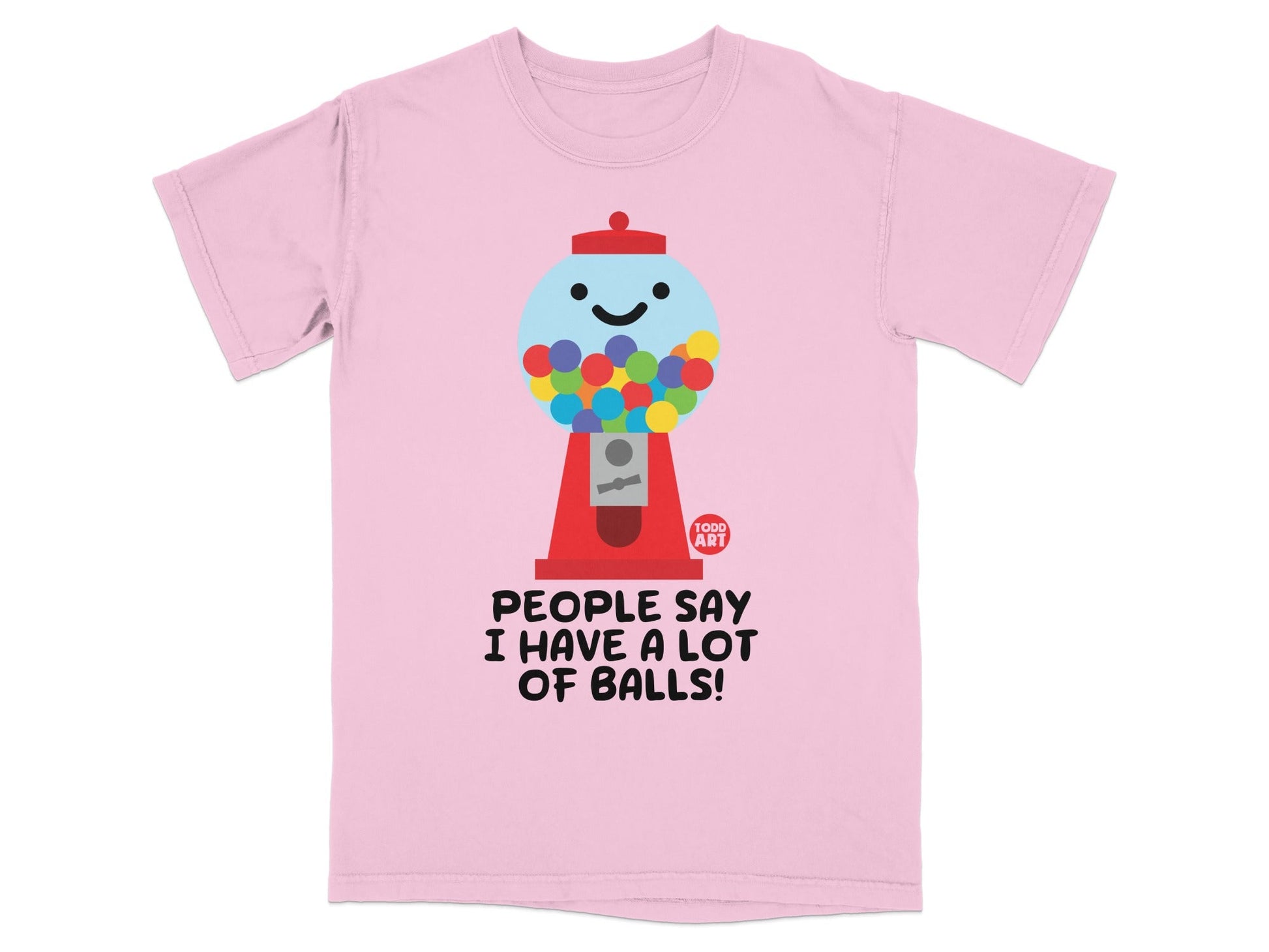 People Say I Have a Lot of Balls T-Shirt