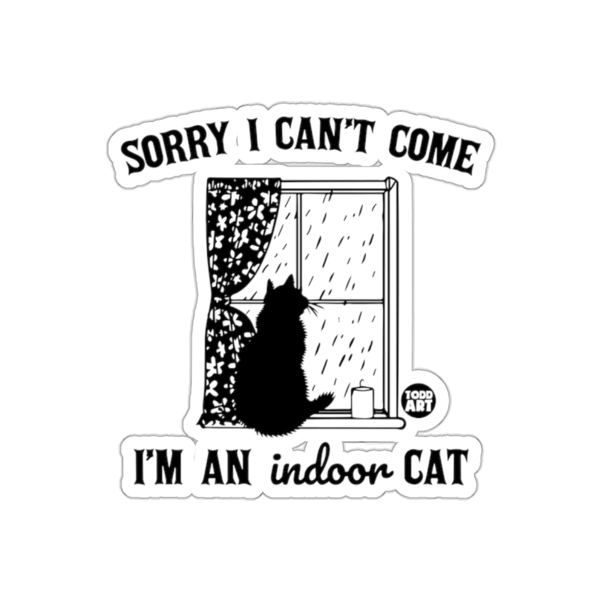 Sorry I Can't Come I'm an Indoor Cat sticker