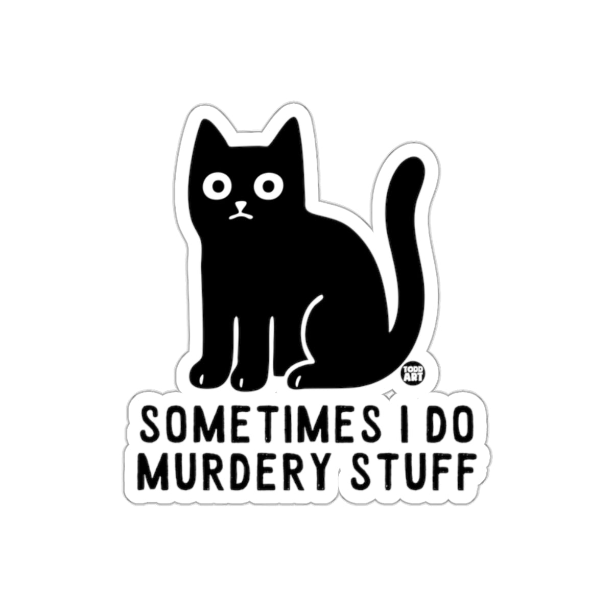 Sometimes I Do Murdery Stuff Cat Illustration sticker
