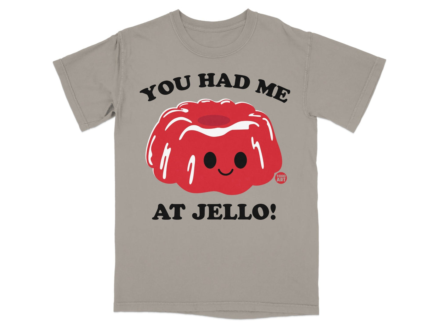 You Had Me at Jello Cute Funny Graphic Tee Shirt