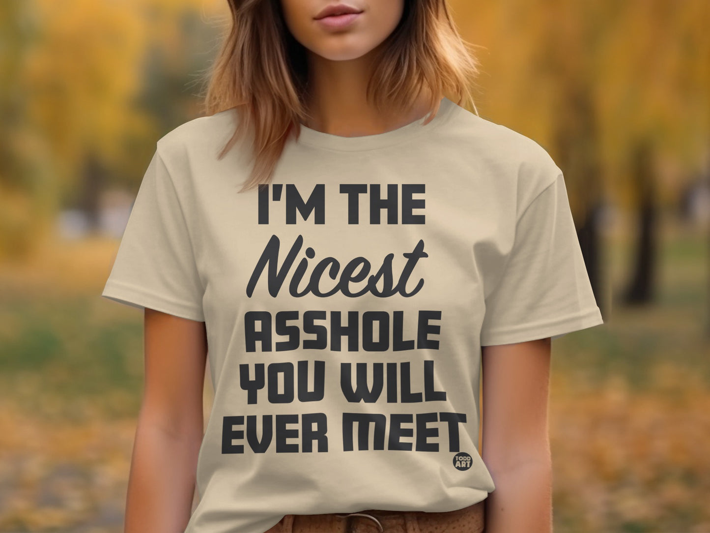 I'M THE NICEST ASSHOLE YOU WILL EVER MEET T-shirt