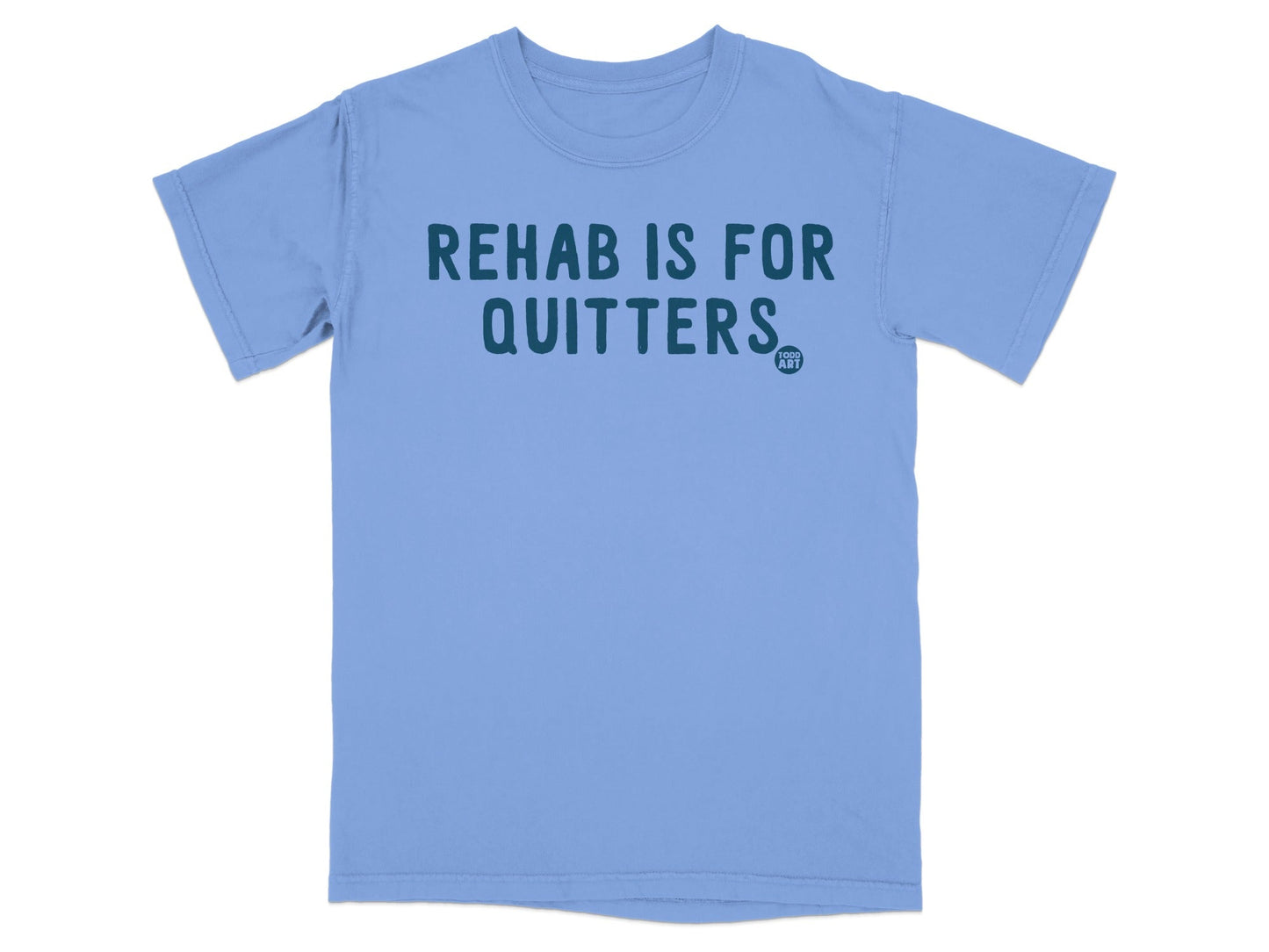 Rehab Is For Quitters Funny Graphic T-Shirt