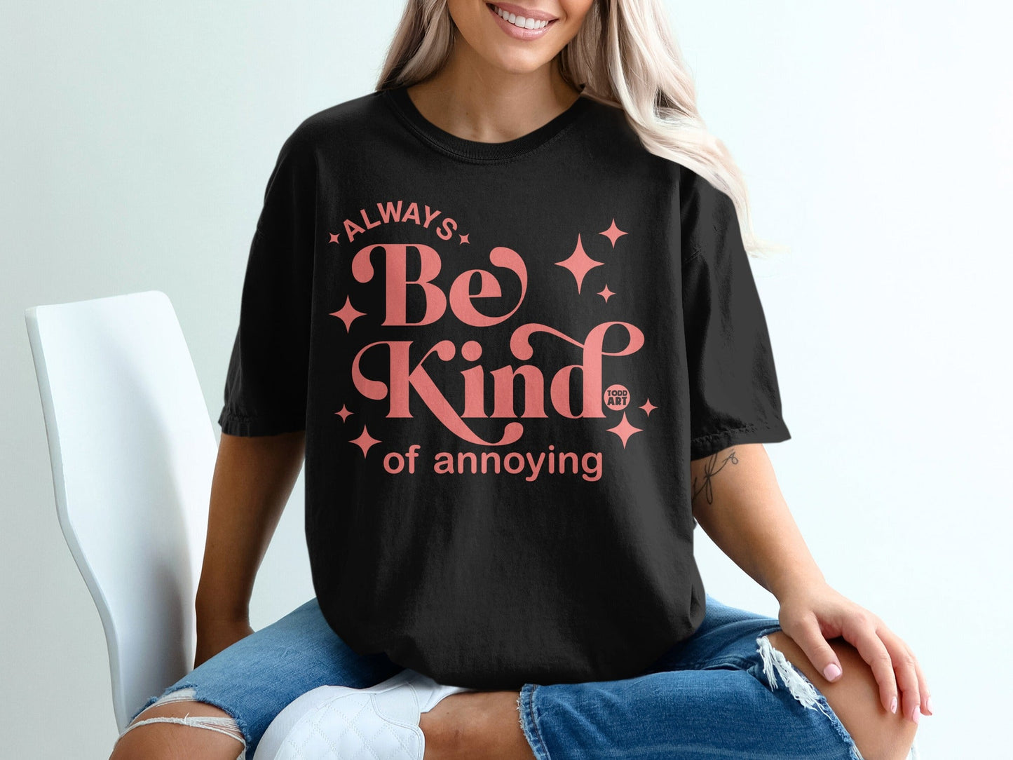 Always Be Kind Of Annoying Printed T-Shirt
