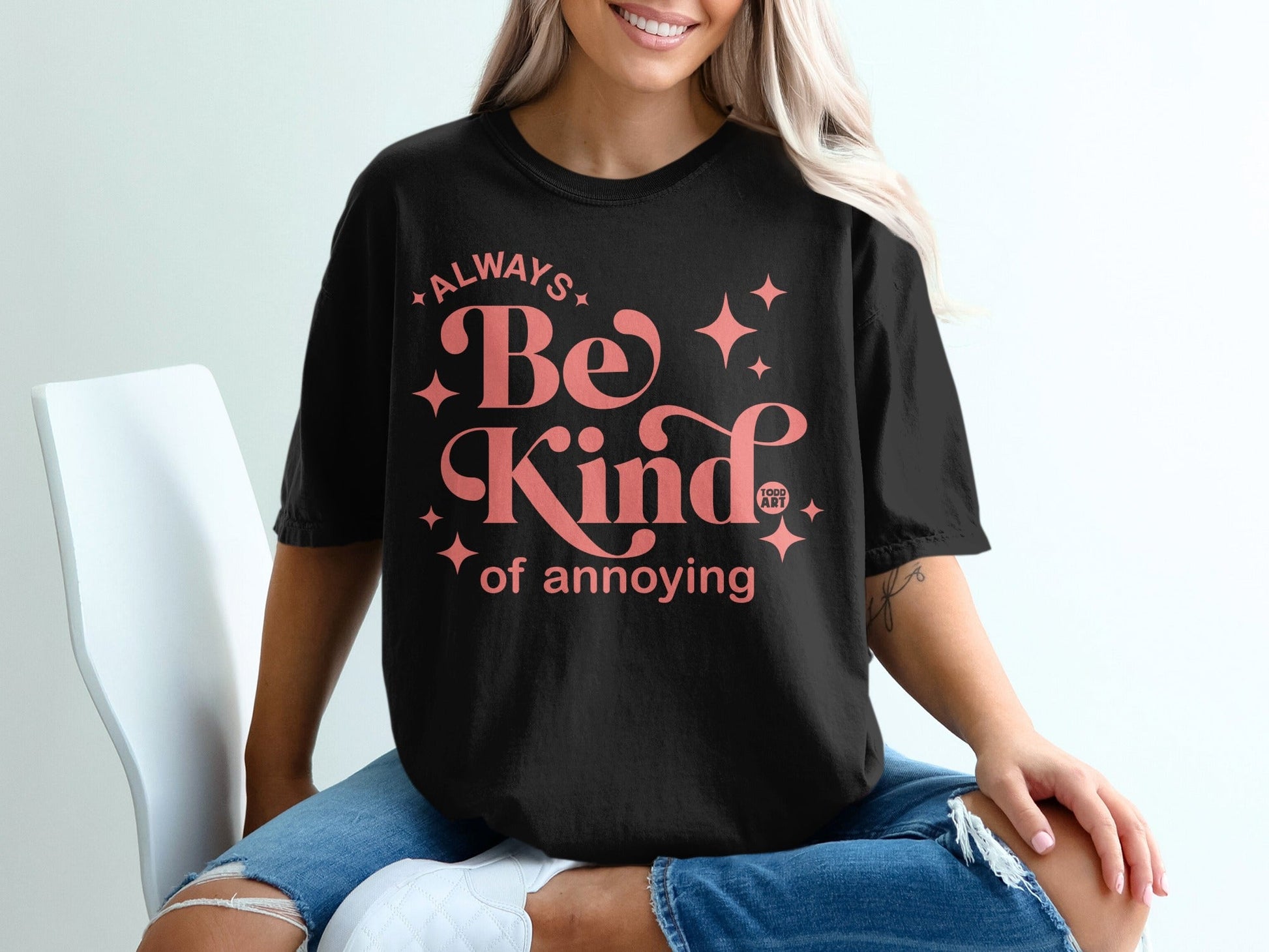 Always Be Kind Of Annoying Printed T-Shirt