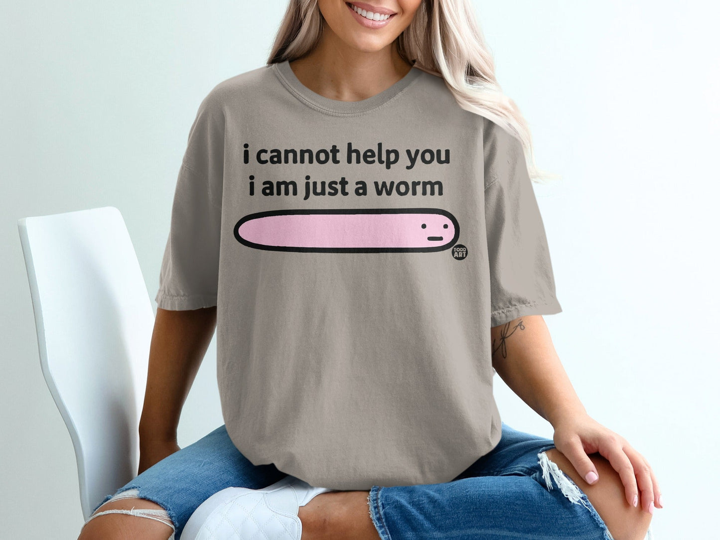 I Cannot Help You I Am Just A Worm T-Shirt