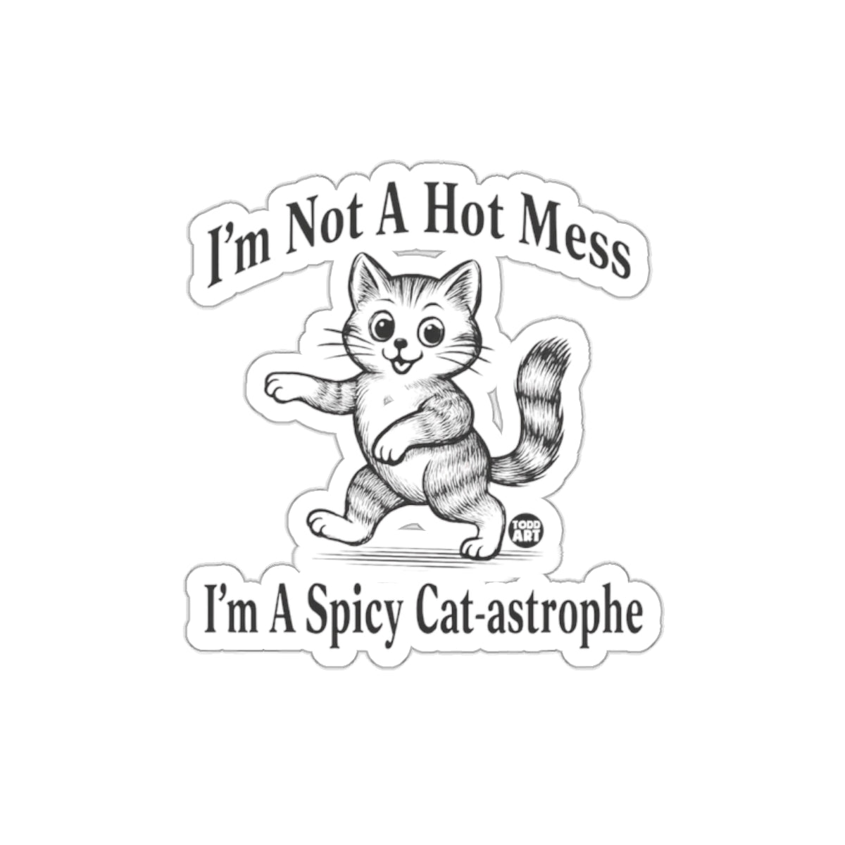 I'm Not A Hot Mess Spicy Cat-astrophe Sticker