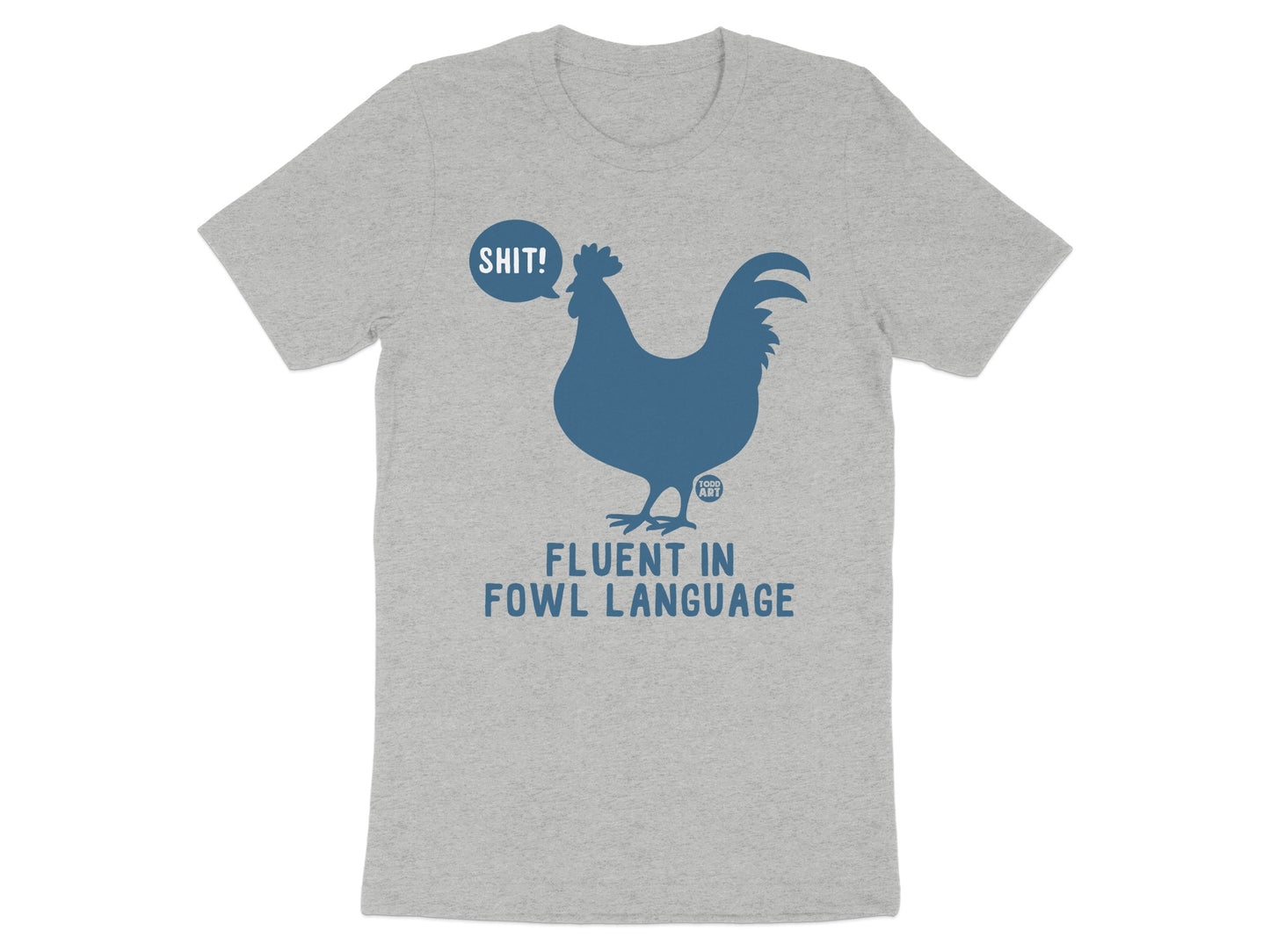 Fluent In Fowl Language Funny Graphic Tee Shirt