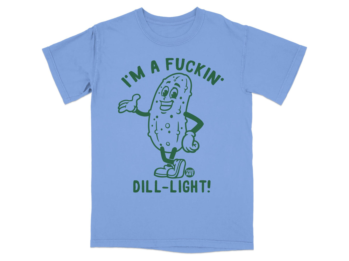 T-shirt with cartoon dill pickle saying "I'm a fuckin' dill-light!".