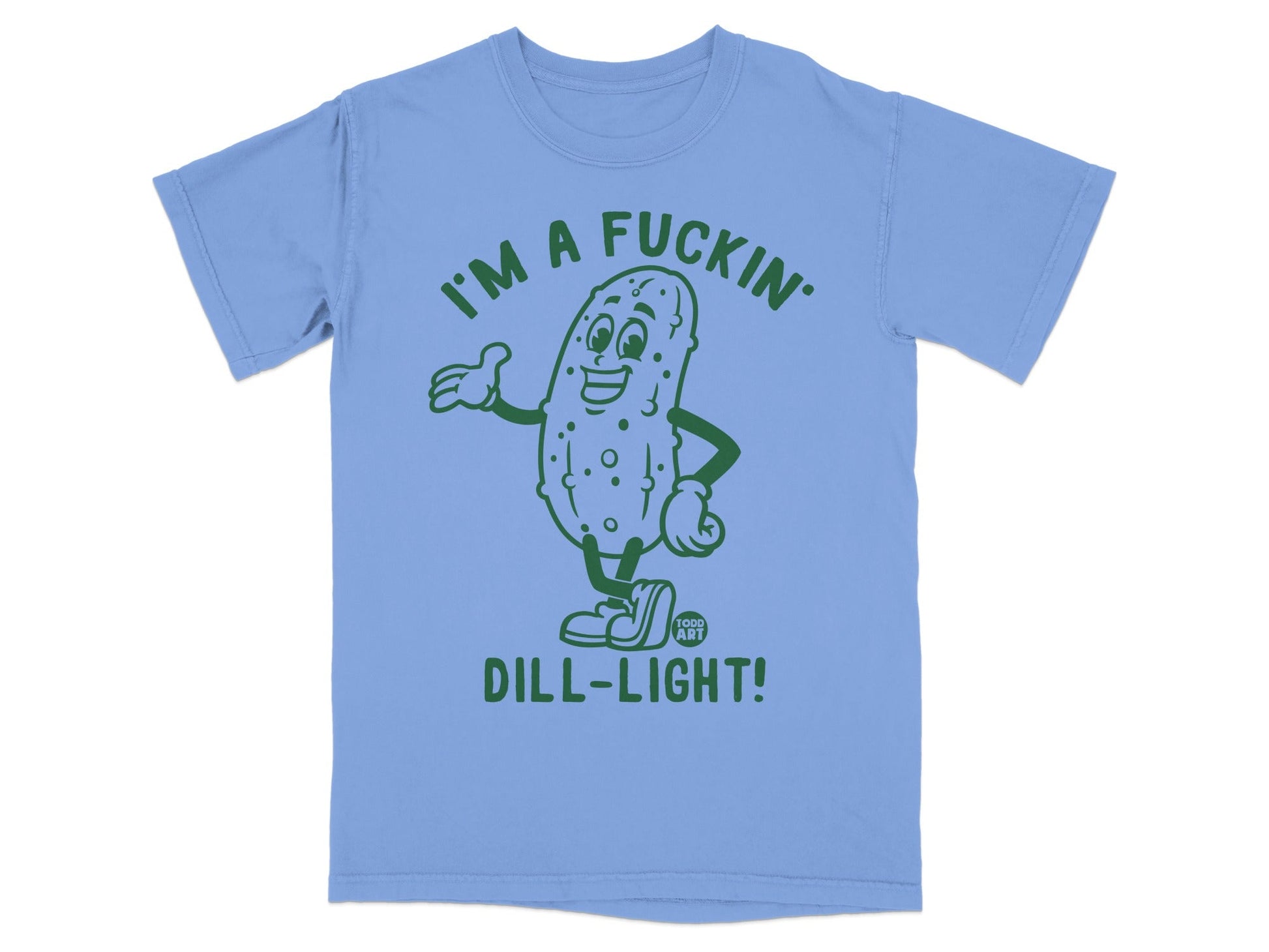 T-shirt with cartoon dill pickle saying "I'm a fuckin' dill-light!".