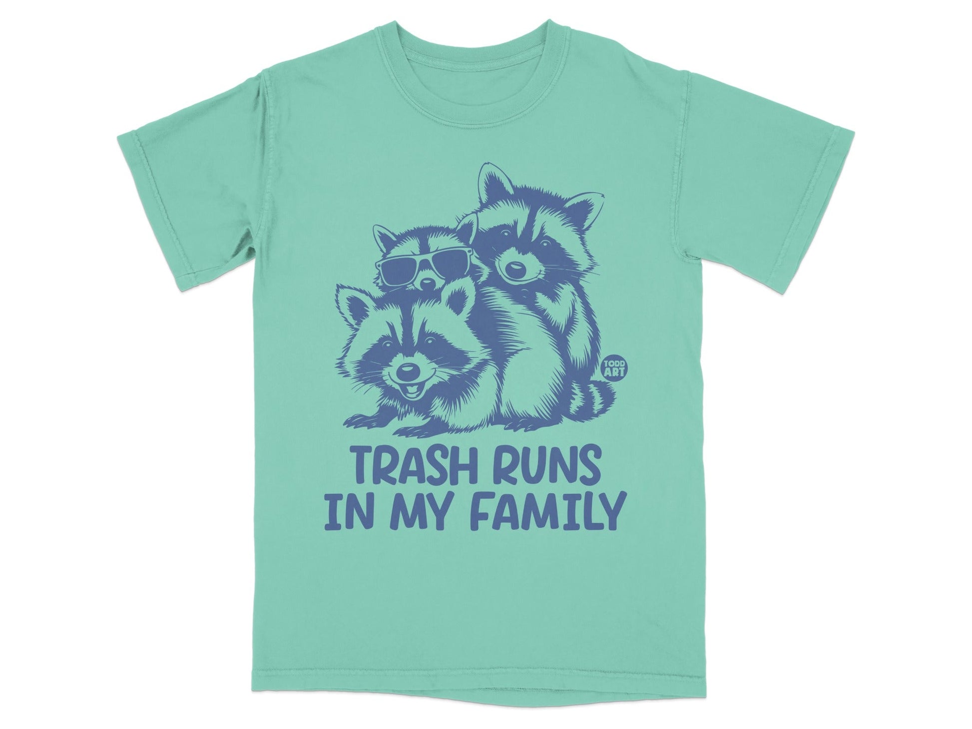 Three raccoons in sunglasses with "TRASH RUNS IN MY FAMILY" text.
