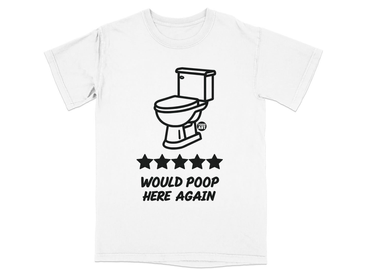 T-shirt with toilet and five stars, text "WOULD POOP HERE AGAIN".