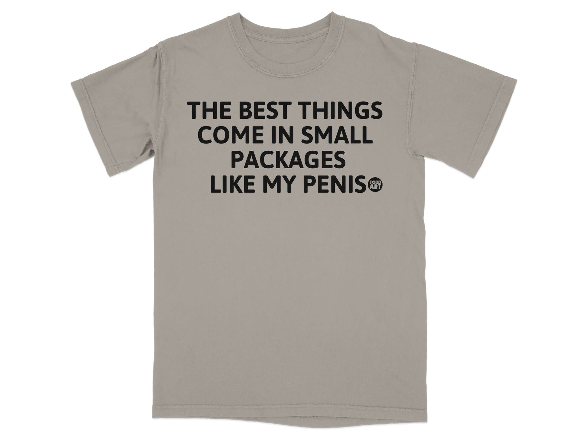 The Best Things Come in Small Packages Funny T-Shirt