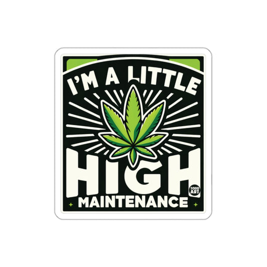 I'm a Little High Maintenance Funny Sticker