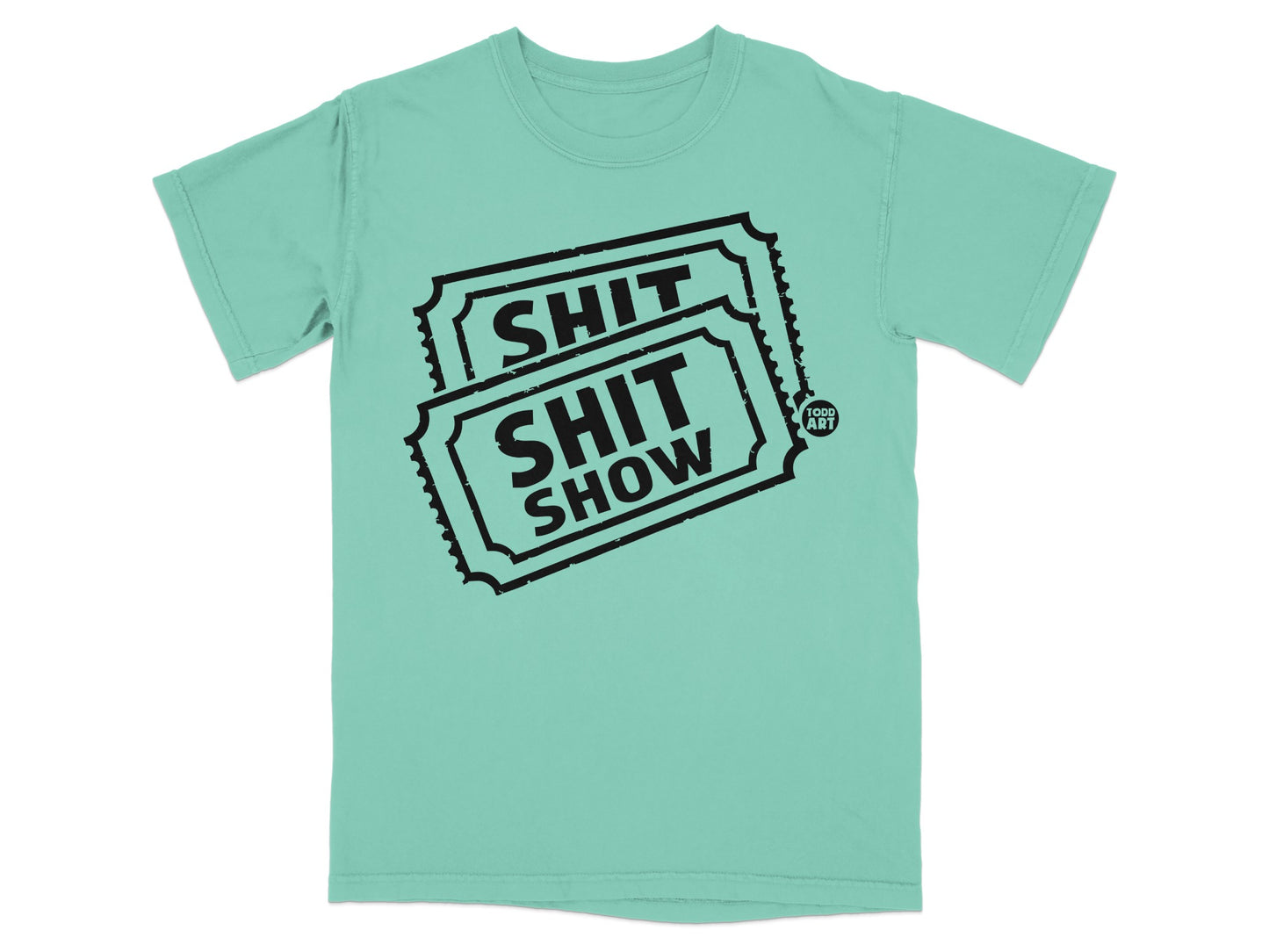 Mint Green SHIT SHIT SHOW Tickets Todd Art product type