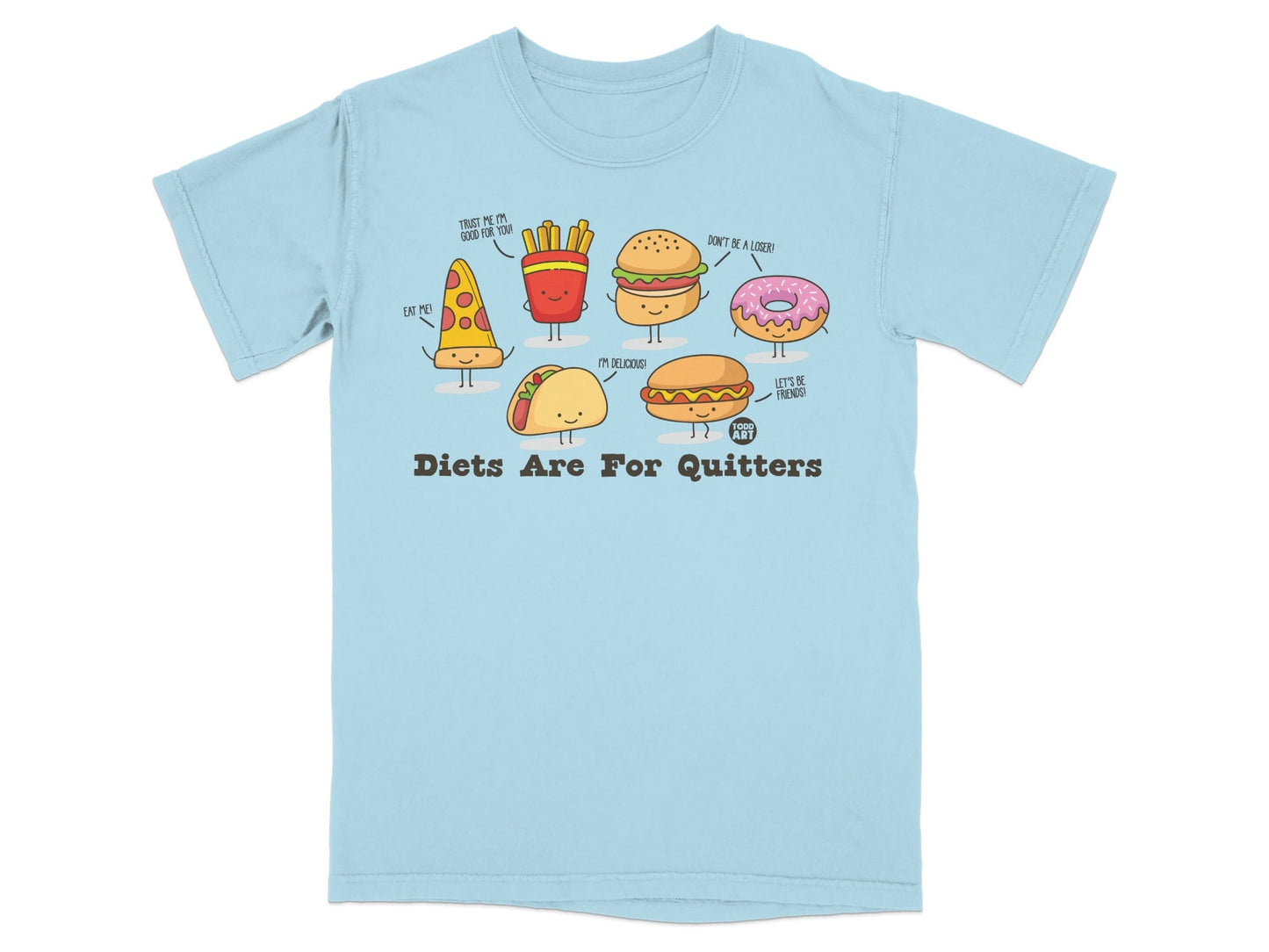 Diets Are For Quitters Funny Food Shirt