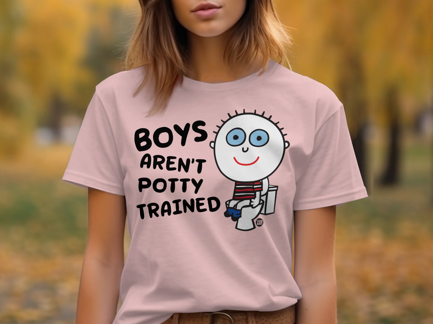 Boys Aren't Potty Trained Cute Fun Shirt