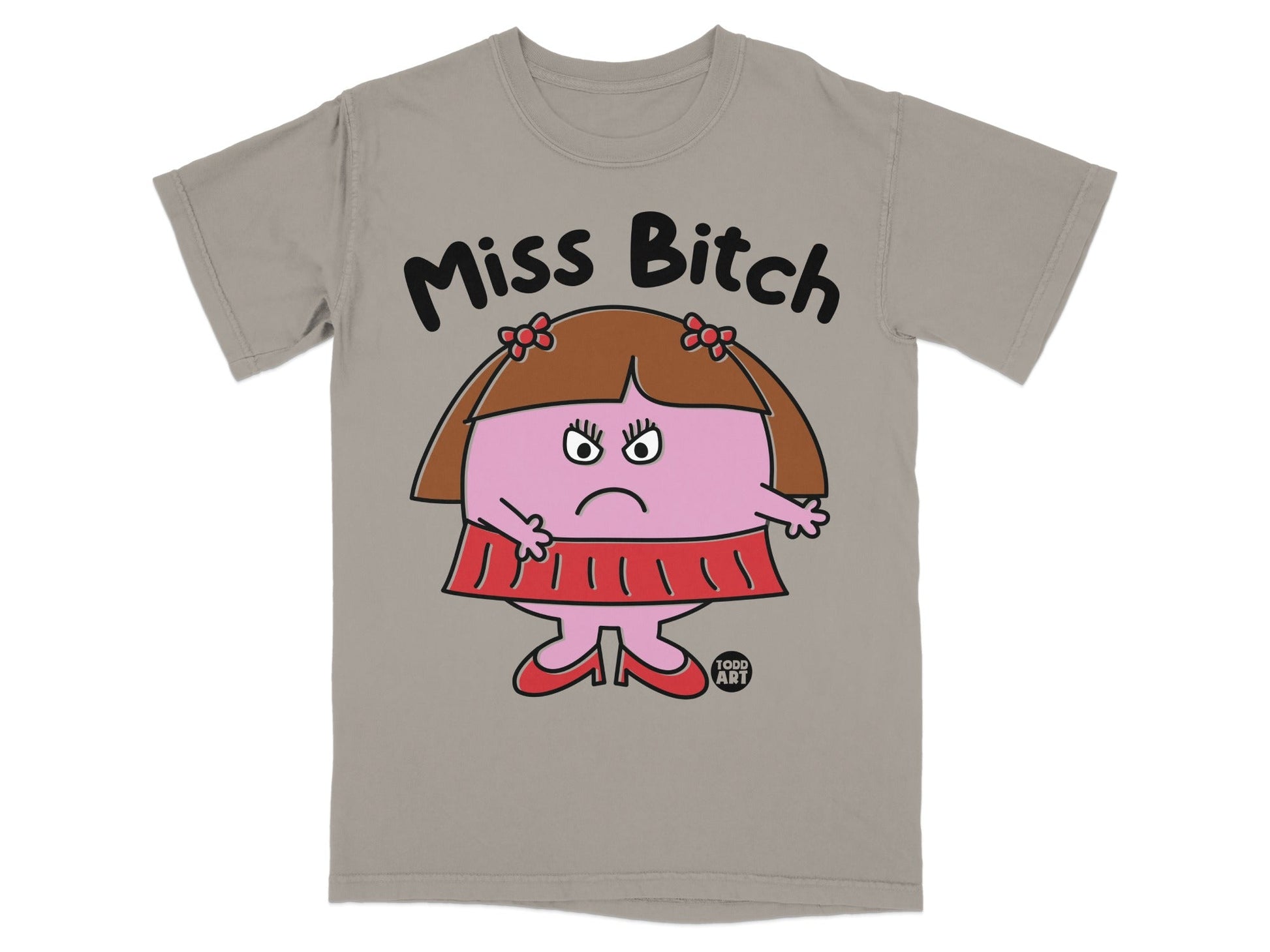 Miss Bitch Grumpy Cartoon Character Todd Art T-Shirt