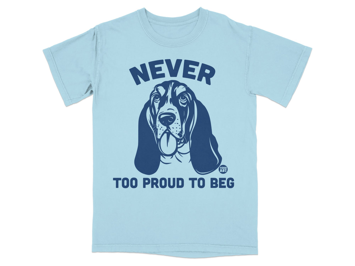 Never Too Proud To Beg Dog Graphic T-Shirt