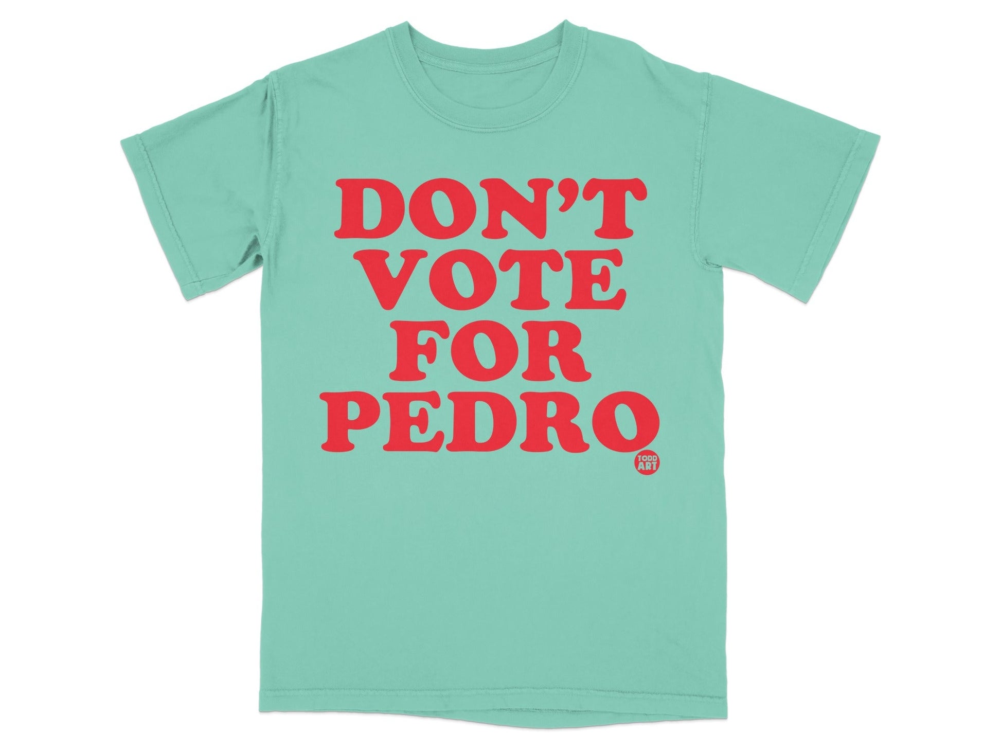Don't Vote For Pedro Funny Election Statement Shirt