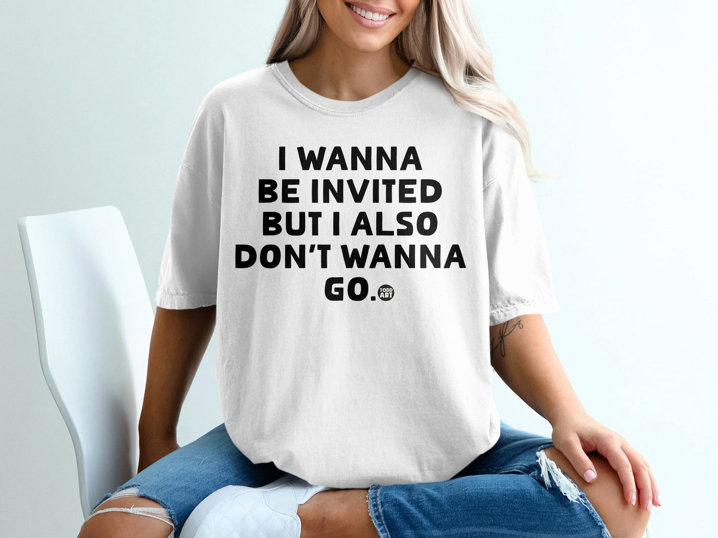 I Wanna Be Invited But I Also Don't Wanna Go T-shirt