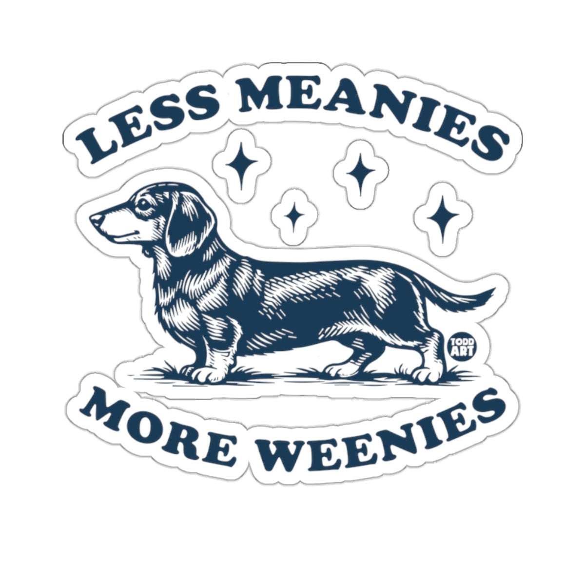 Dachshund Less Meanies More Weenies Wiener Dog 