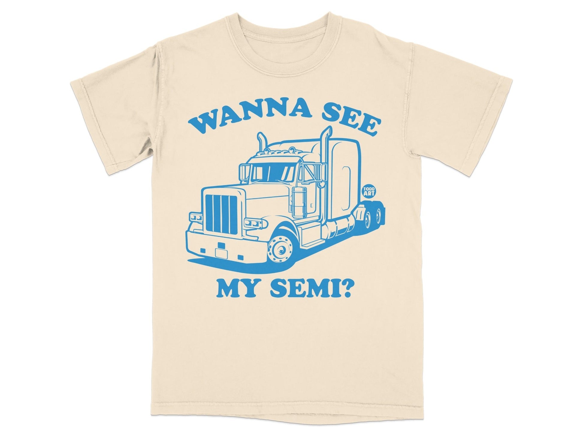 Wanna See My Semi? Graphic Tee Shirt