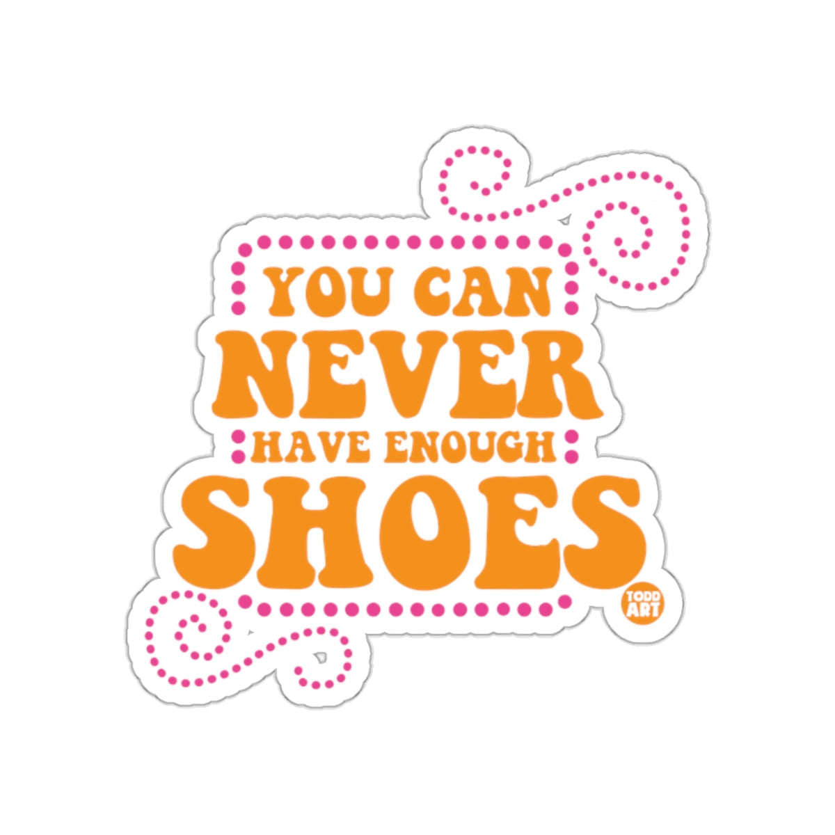 You Can Never Have Enough Shoes Sticker Design